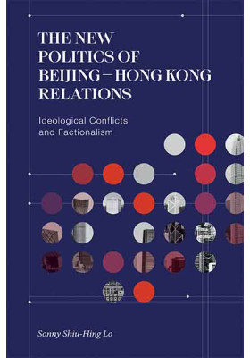 The New Politics of Beijing-Hong Kong Relations: Ideological Conflicts and Factionalism